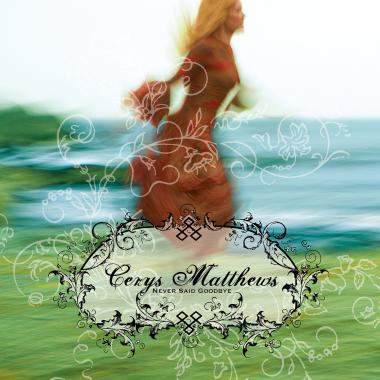 Cerys Matthews -  Never Said Goodbye